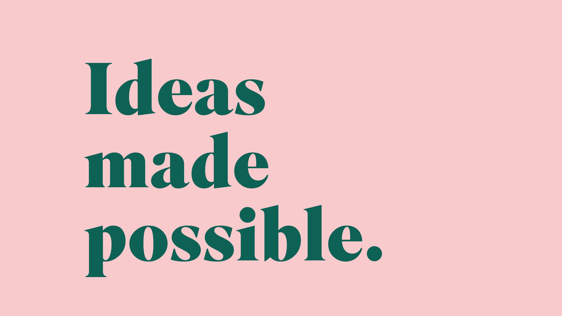 Ideas made possible, D4R