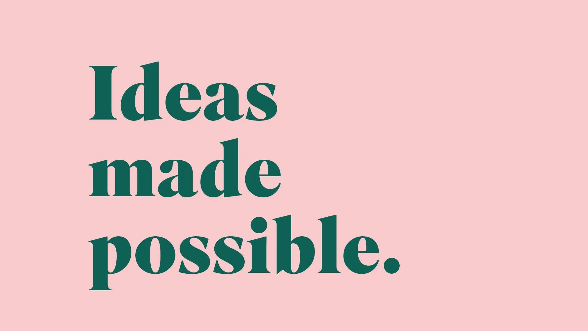 Ideas made possible, D4R